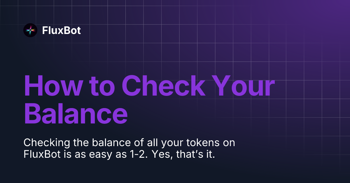 How to Check Your Balance | FluxBot